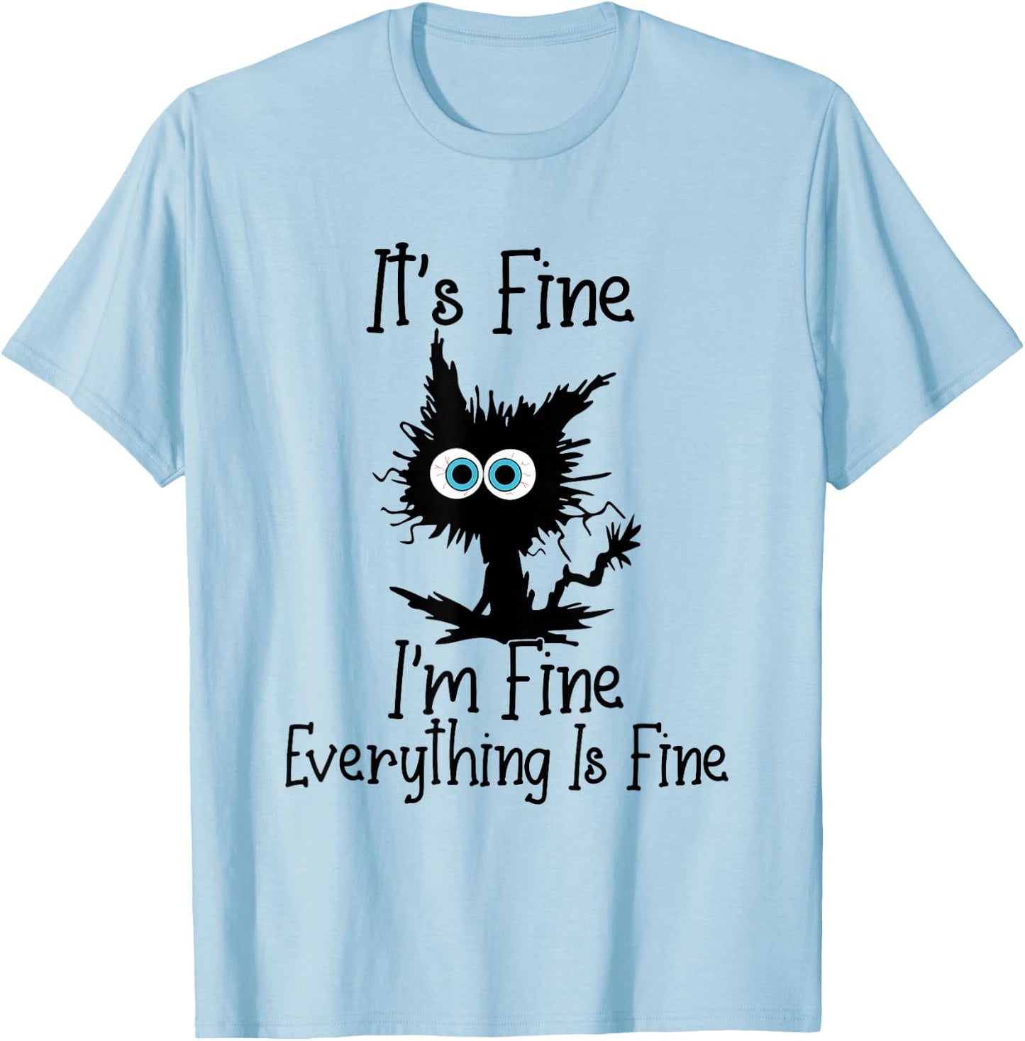 It's Fine I'm Fine Everything Is Fine Cat It's Fine I'm Fine T-Shirt - T-Shirt | Light Blue
