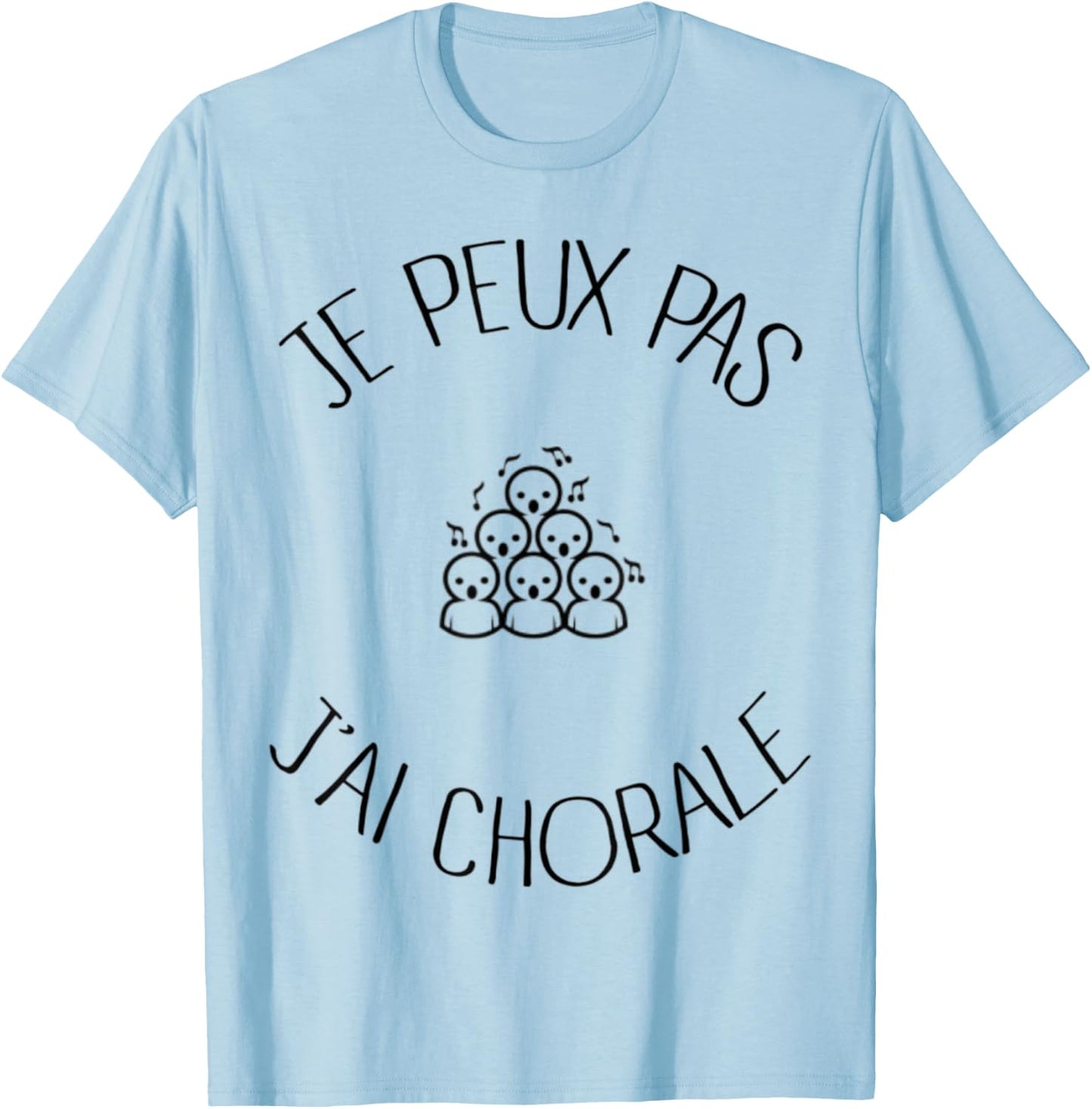 Je peux pas j'ai choir choir Gift , white, S T-Shirt - T-Shirt | Light Blue