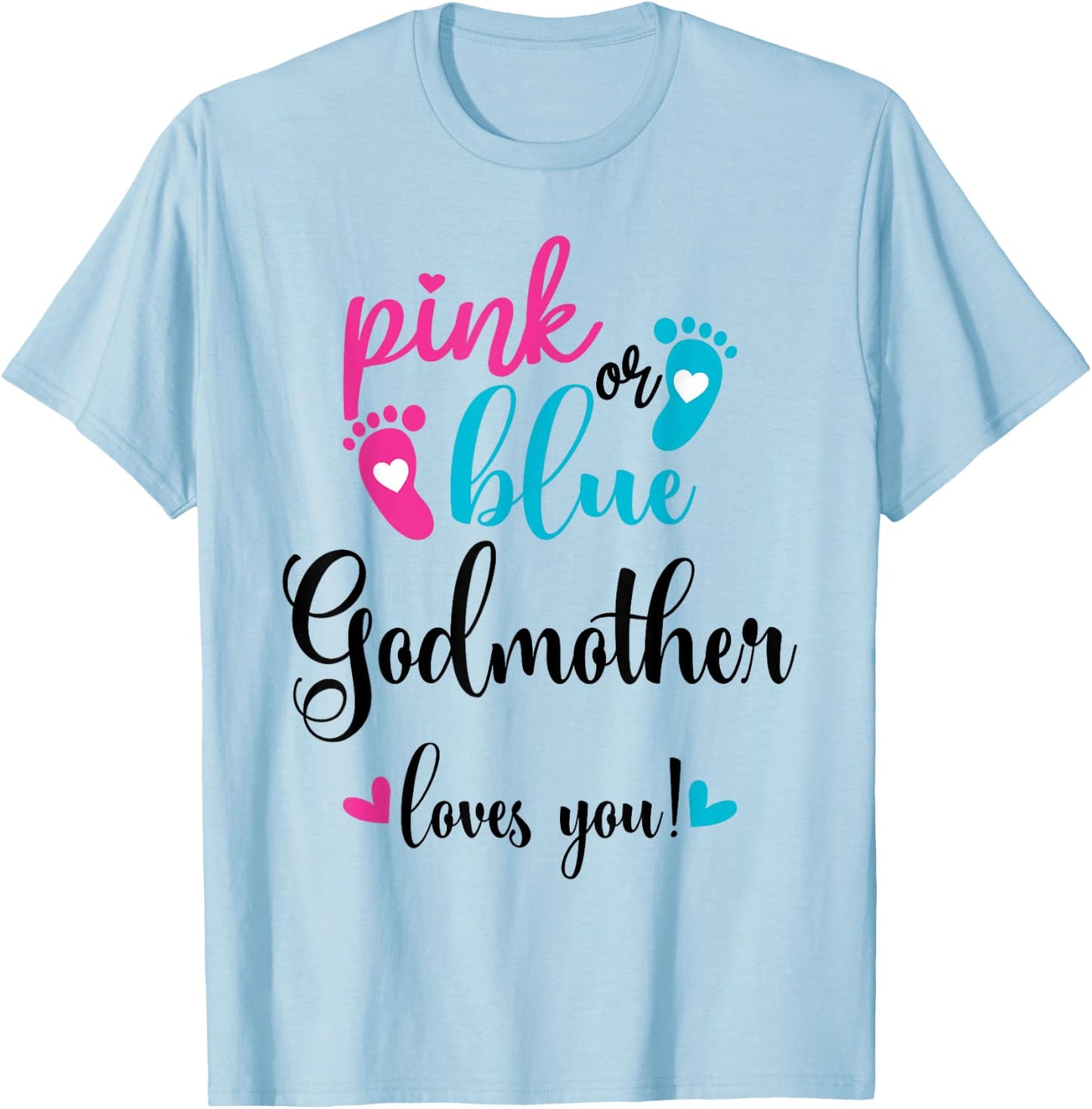 Pink Or Blue Godmother Loves You Gender Reveal Baby T-Shirt - T-Shirt | Light Blue