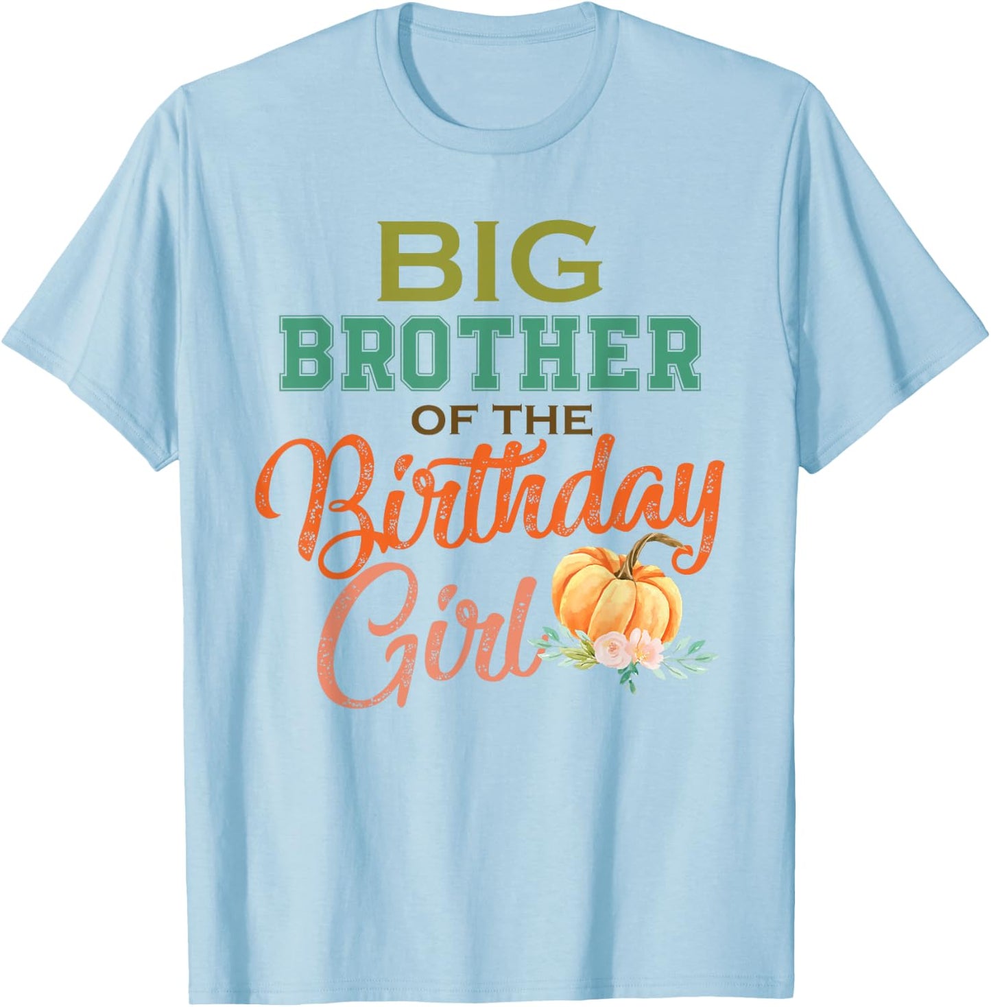 Big Brother of the Birthday Girl Halloween Birthday Pumpkin T-Shirt - T-Shirt | Light Blue