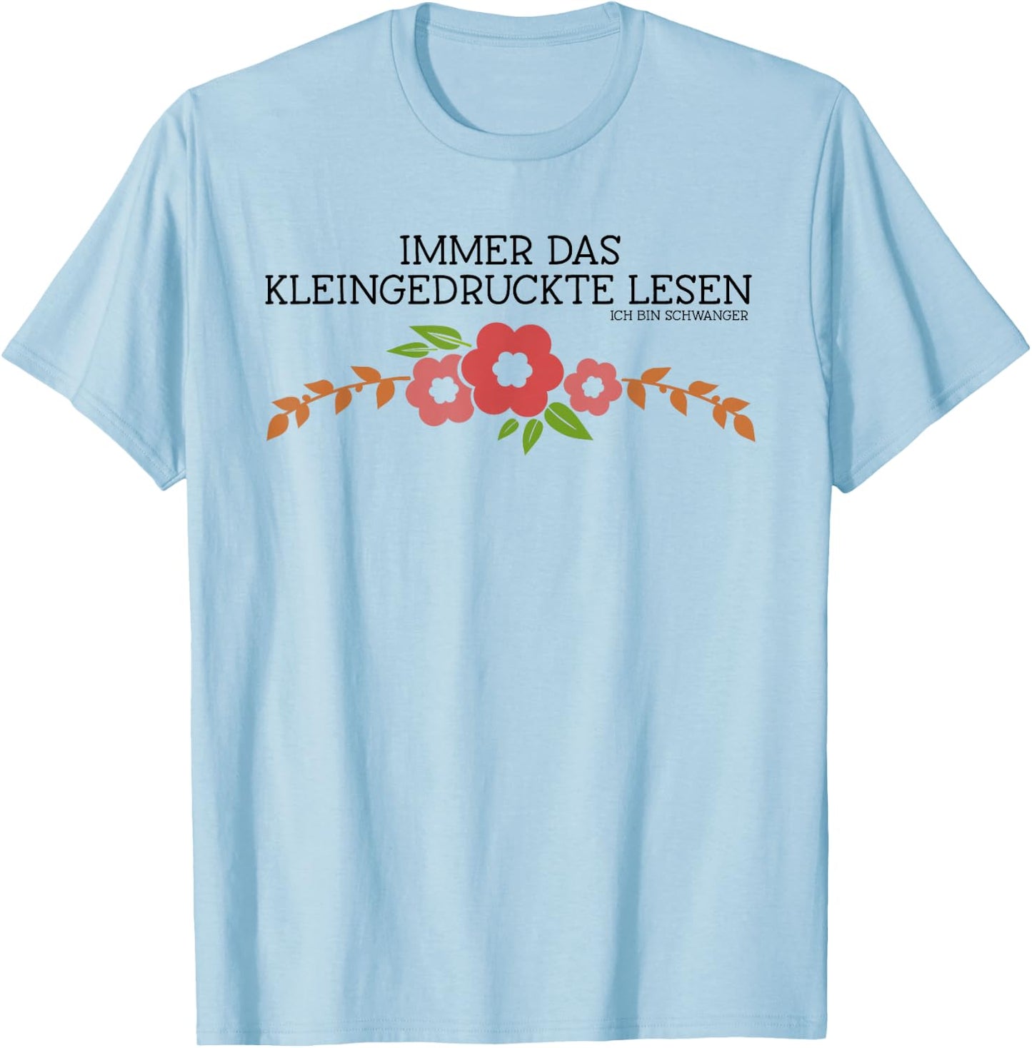 with German Text "Immer das Kleindruckte Lese" [German Language], White T-Shirt - T-Shirt | Light Blue