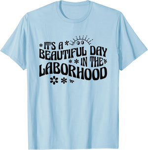 It's A Beautiful Day In The Laborhood Labor & Delivery Nurse T-Shirt - T-Shirt | Light Blue