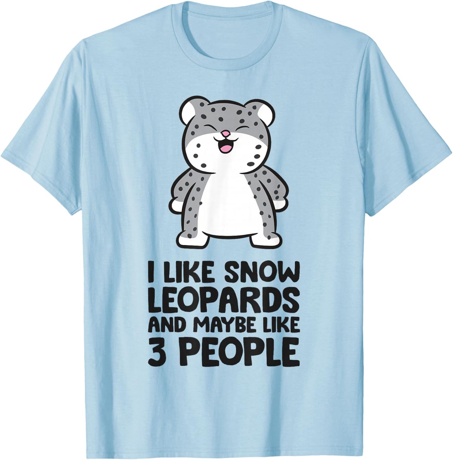 I Like Snow Leopards And Maybe Like 3 Funny Snow Leopard T-Shirt - T-Shirt | Light Blue