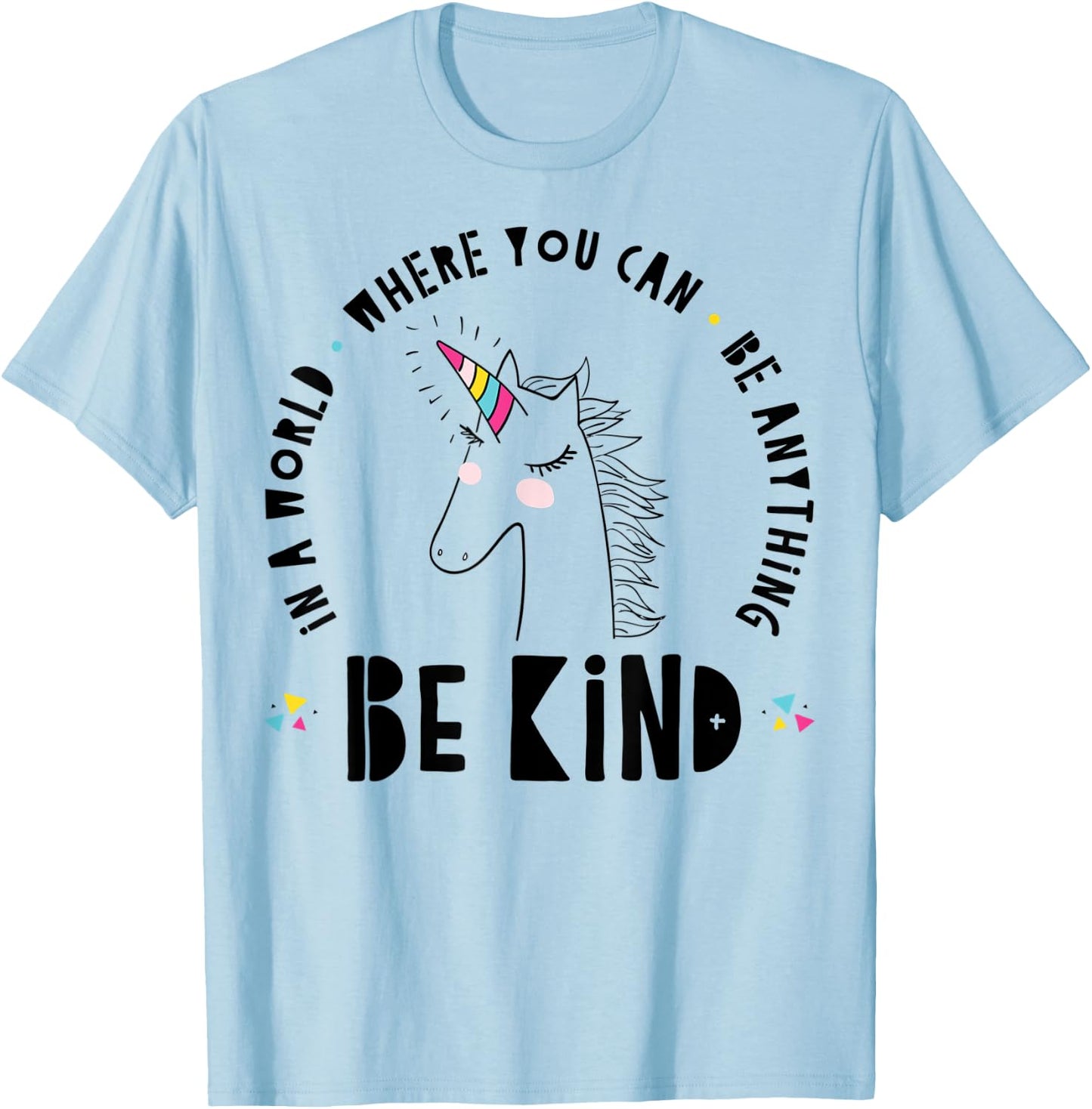In A World Where You Can Be Anything Be Kind Rainbow Unicorn T-Shirt - T-Shirt | Light Blue