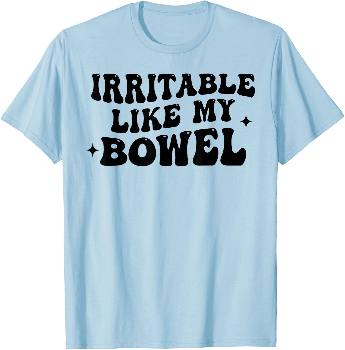 Irritable Like My Bowel Funny Groovy Quote T-Shirt - T-Shirt | Light Blue