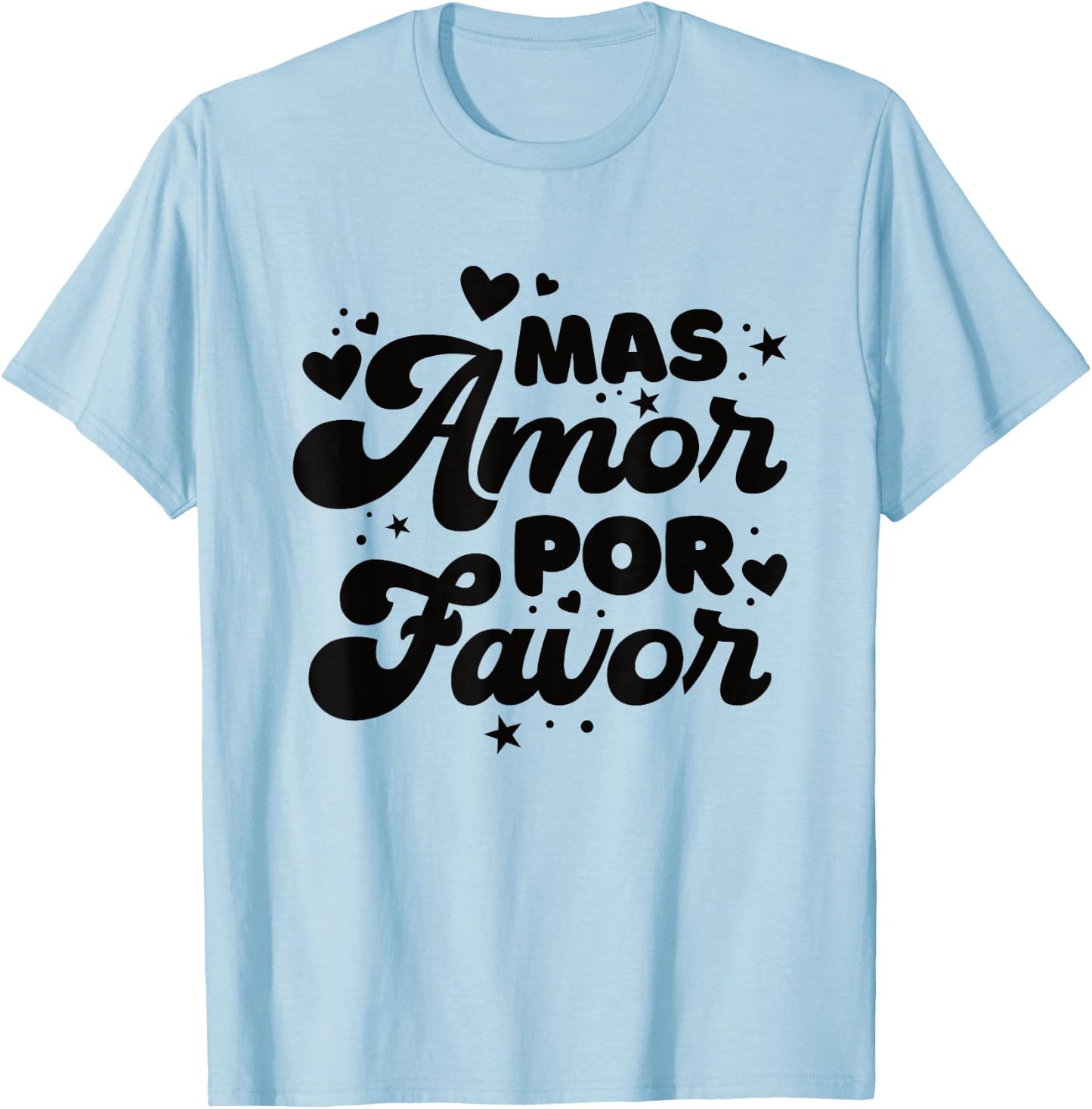 Mas Amor Por Favor T-Shirt - T-Shirt | Light Blue