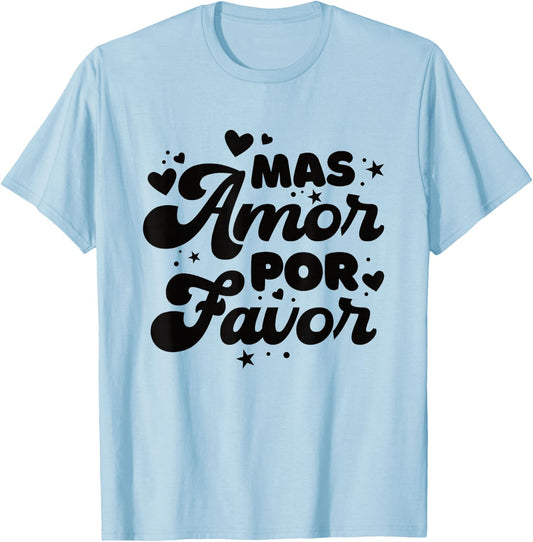 Mas Amor Por Favor T-Shirt - T-Shirt | Light Blue