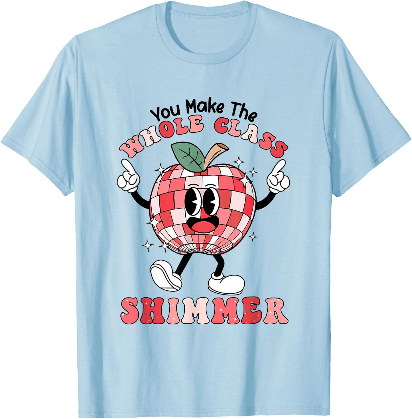 You Make The Whole Class Shimmer Groovy Retro Teacher T-Shirt - T-Shirt | Light Blue