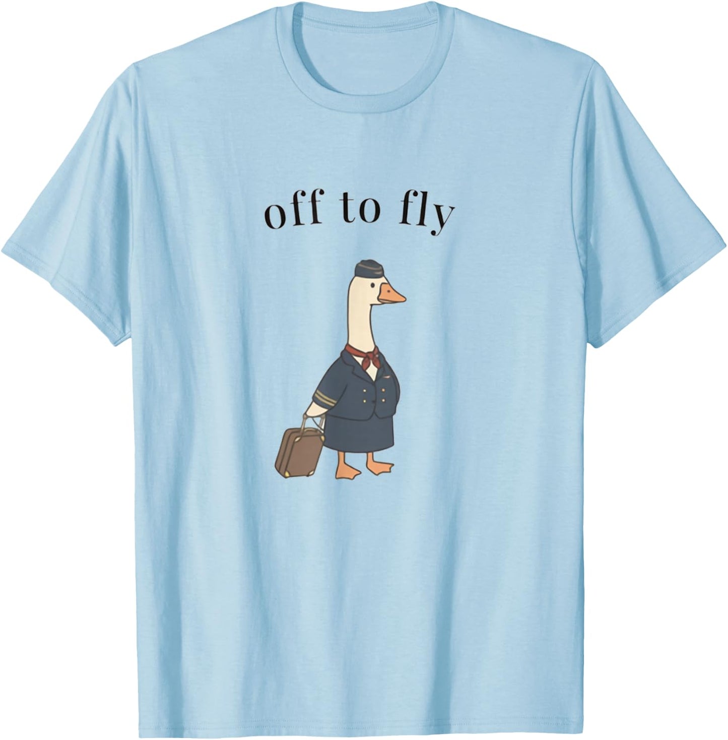 Off to Fly Funny Flight Attendant Goose Father's Day Men T-Shirt - T-Shirt | Light Blue