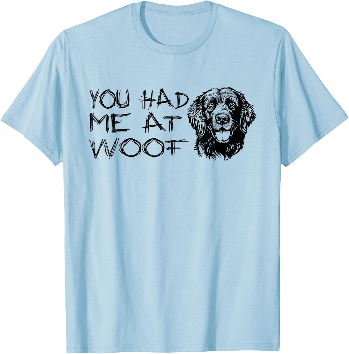 You Had Me at Woof Funny Dog Lover Cute Dog T-Shirt - T-Shirt | Light Blue
