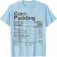 Corn Pudding Nutrition Facts Thanksgiving Gifts Christmas T-Shirt - T-Shirt | Light Blue