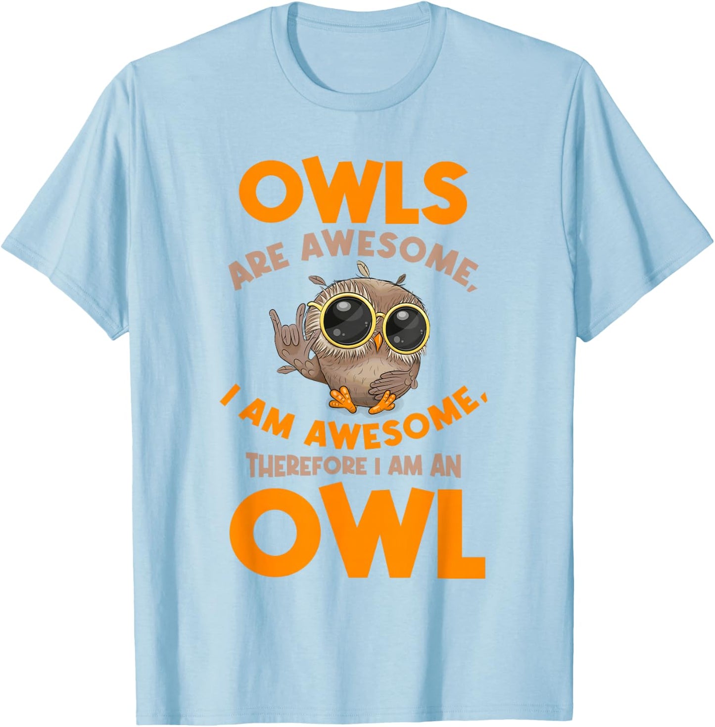 Awesome Cartoon I am an Owl Shirt for Owl Lovers T-Shirt - T-Shirt | Light Blue