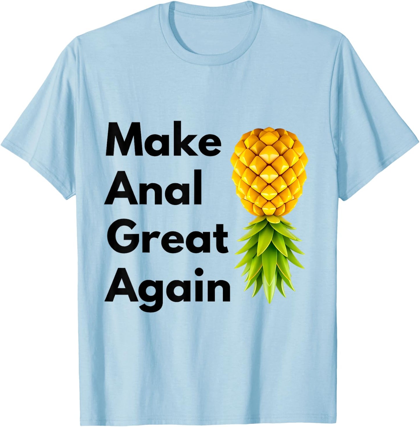 Make Anal Great Again Swinger Lifestyle Naughty Adult Humor T-Shirt - T-Shirt | Light Blue