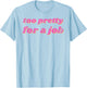 Funny Too Pretty For A Job Vintage T-Shirt - T-Shirt | Light Blue