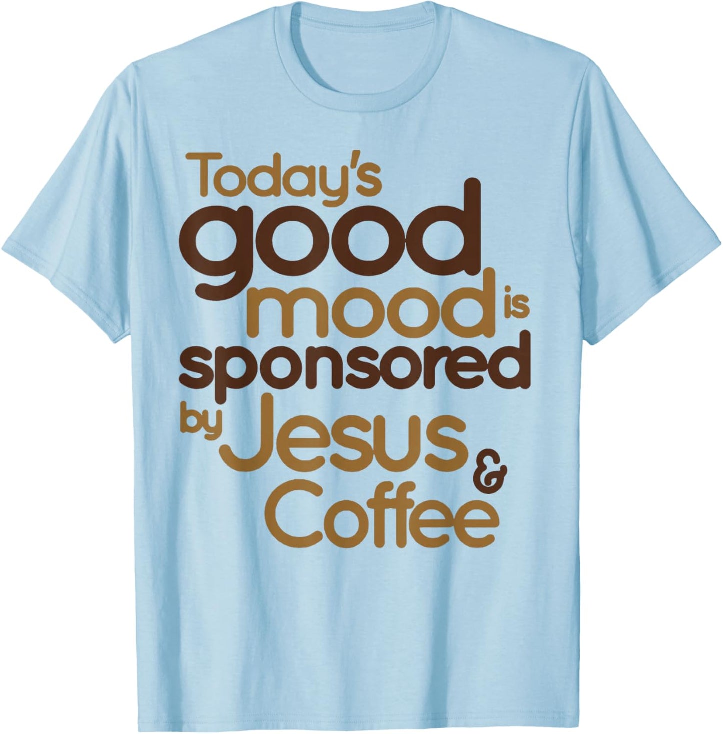 Today's Good Mood Is Sponsored By Jesus & Coffee T-Shirt - T-Shirt | Light Blue