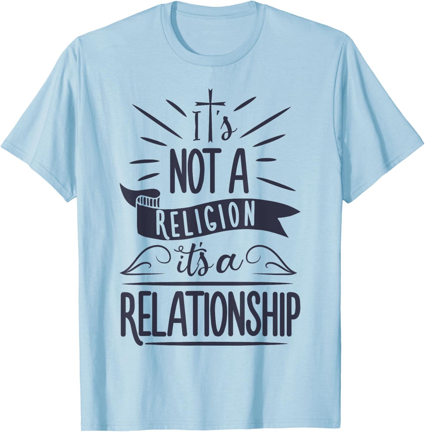It's Not a Religion It's a Relationship T shirt Christian T-Shirt - T-Shirt | Light Blue