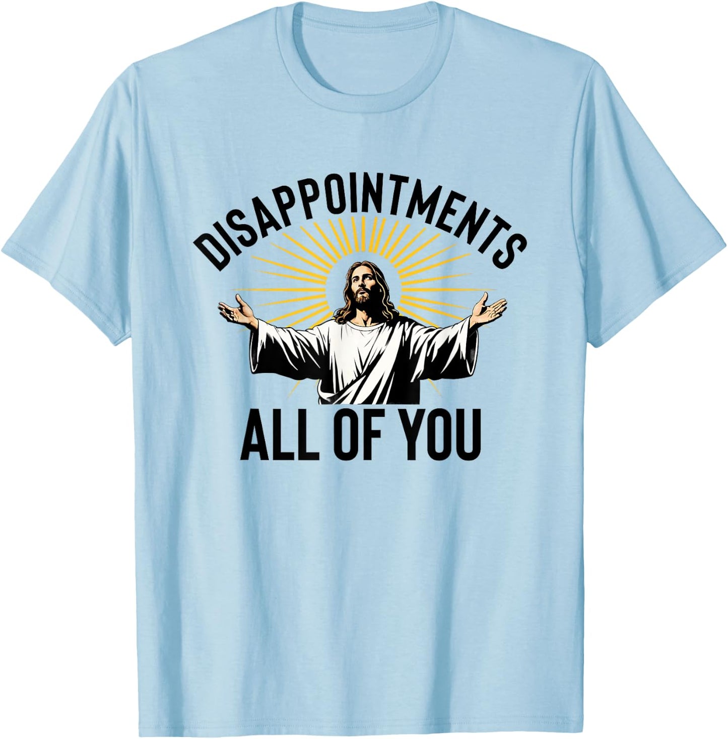 Disappointments All Of You Funny Jesus Christian Faith Meme T-Shirt - T-Shirt | Light Blue