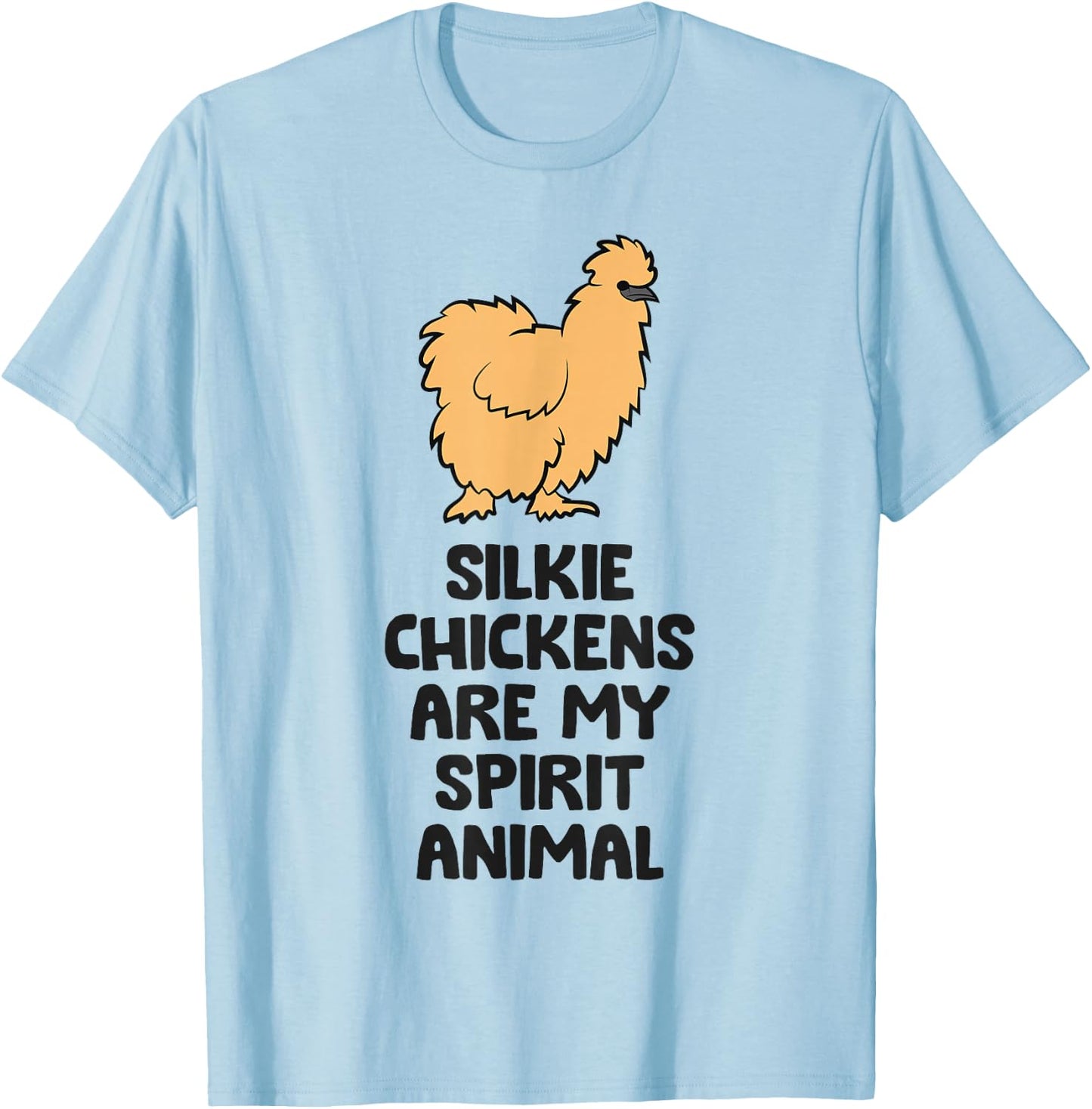 Silkie Chickens Are My Spirit Animal Funny Silkie Chicken T-Shirt - T-Shirt | Light Blue