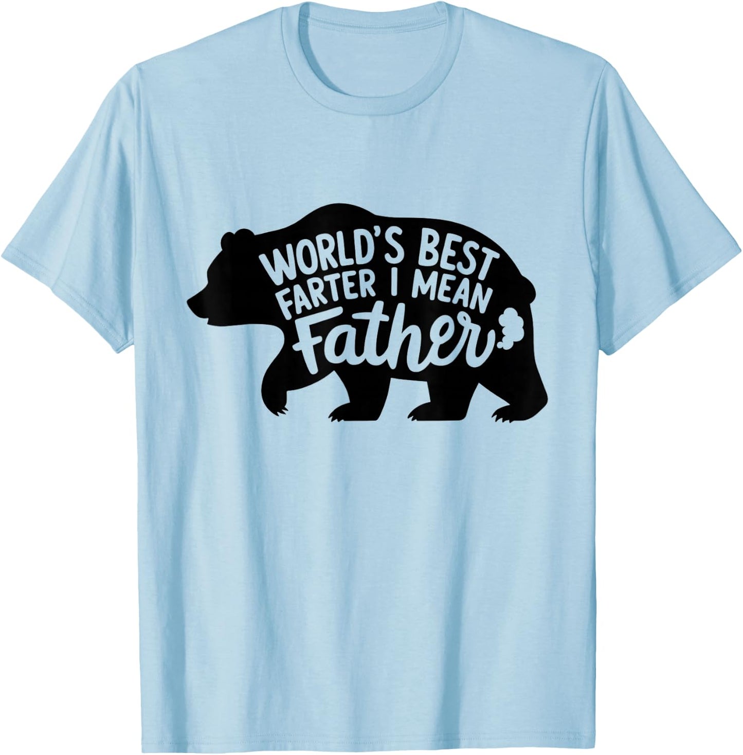 World's Best Farter I Mean Father Dads Gifts Bear Funny T-Shirt - T-Shirt | Light Blue