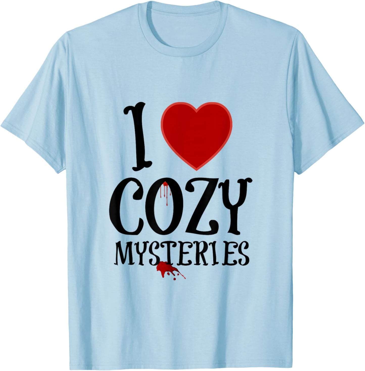 I Love Cozy Mysteries T-Shirt - T-Shirt | Light Blue
