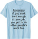 Work Humor Co-Worker Remember If You Work Hard Enough T-Shirt - T-Shirt | Light Blue