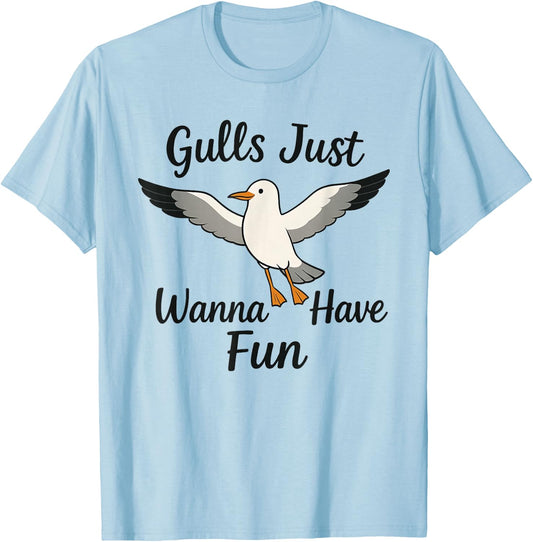Gulls Just Wanna Have Fun Seagulls Women Girls T-Shirt - T-Shirt | Light Blue