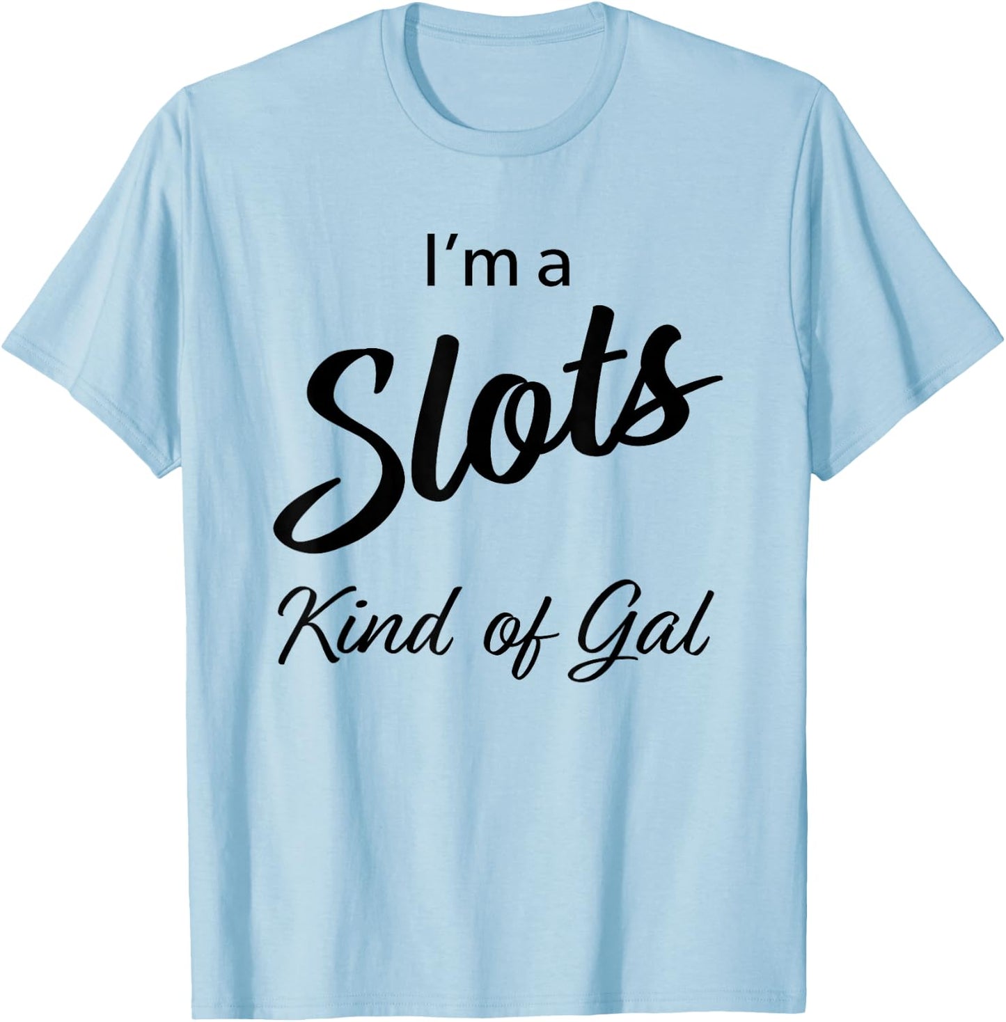 Funny Slots Gal Gambling Cute Casino Women Gift T-Shirt - T-Shirt | Light Blue