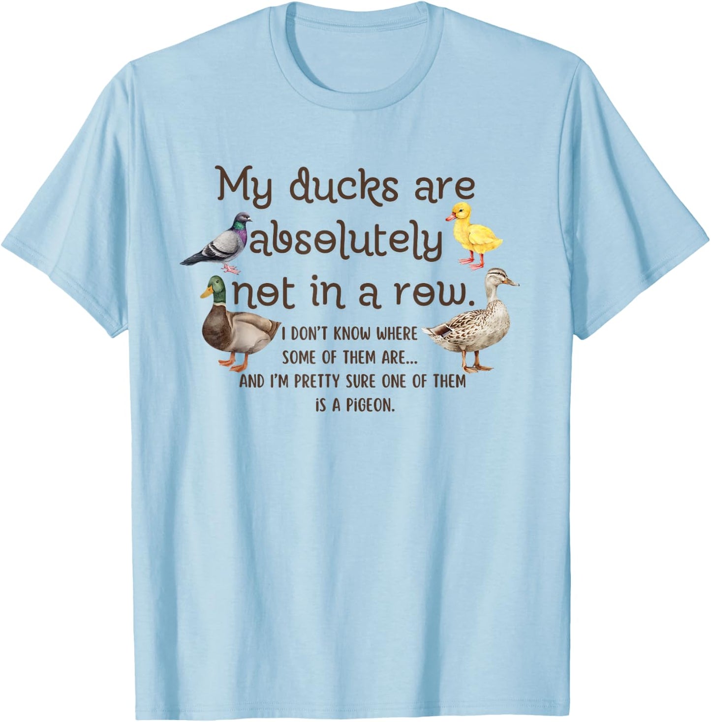 Ducks My Ducks Are Absolutely Not In A Row Pigeons Vintage T-Shirt - T-Shirt | Light Blue