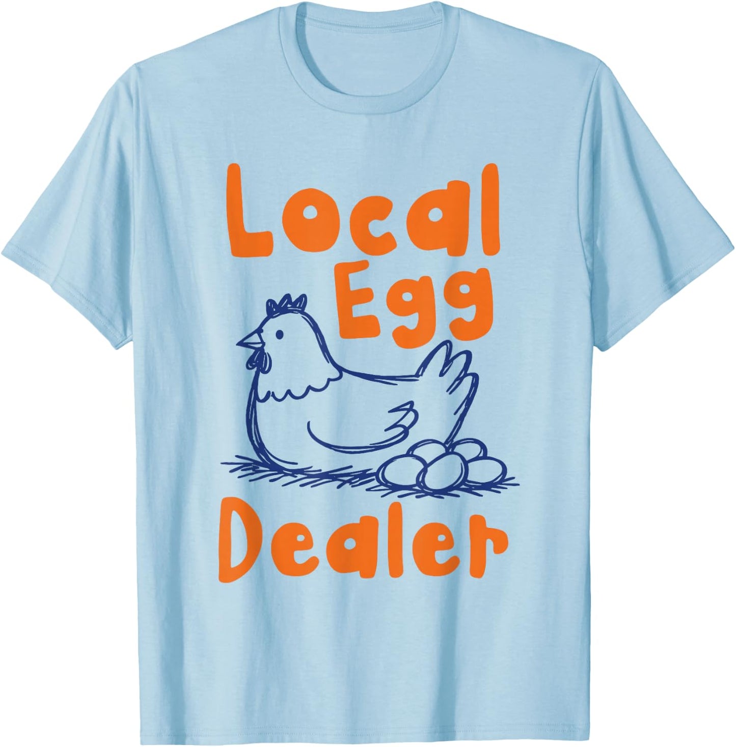 Local Egg Dealer Funny Chicken Farmer T-Shirt - T-Shirt | Light Blue