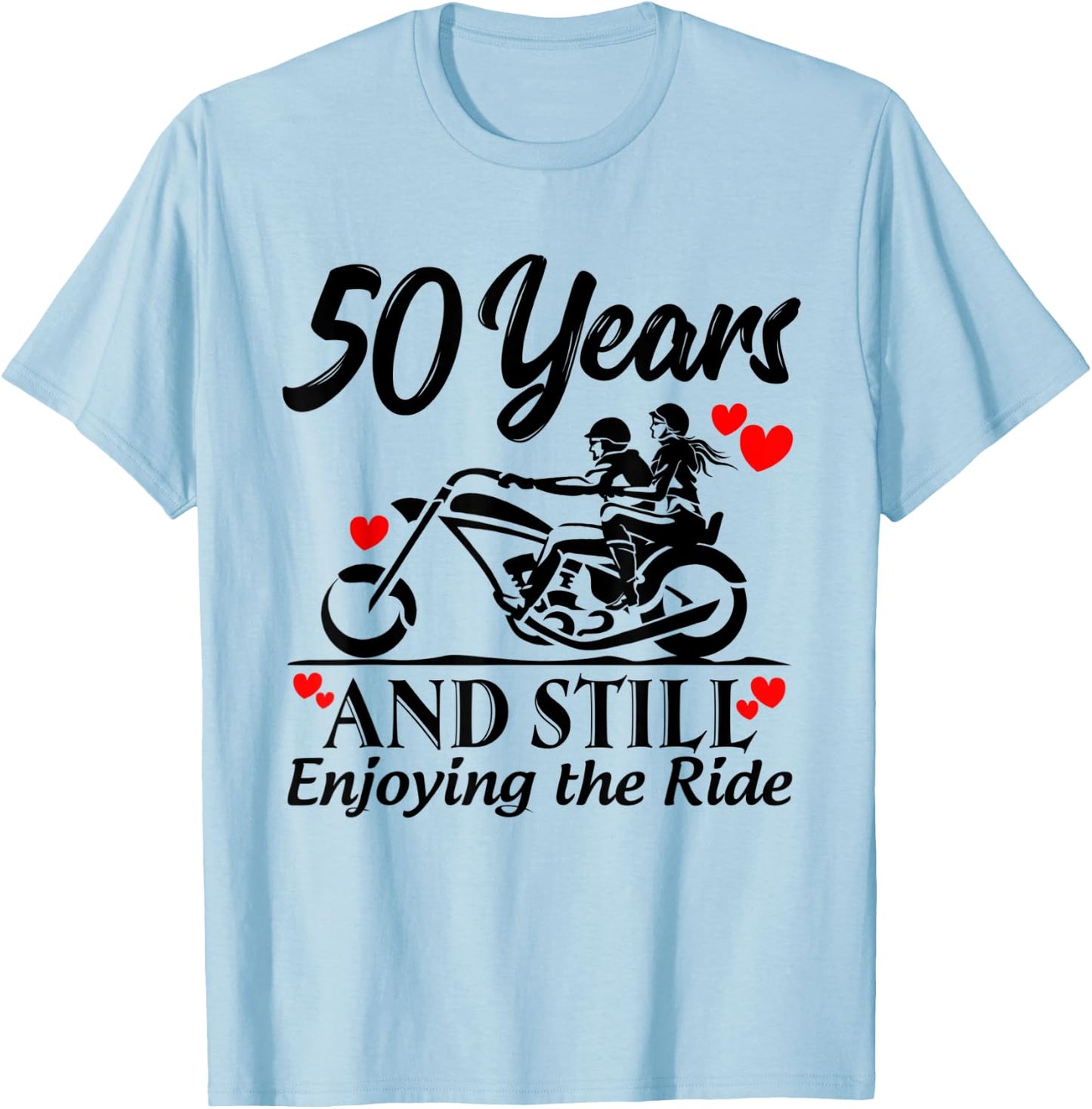 50th Wedding Anniversary Still Enjoying Ride Motorcycle Shir T-Shirt - T-Shirt | Light Blue