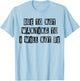 Funny Sarcastic Humor Due To Not Wanting To I Will Not Be T-Shirt - T-Shirt | Light Blue