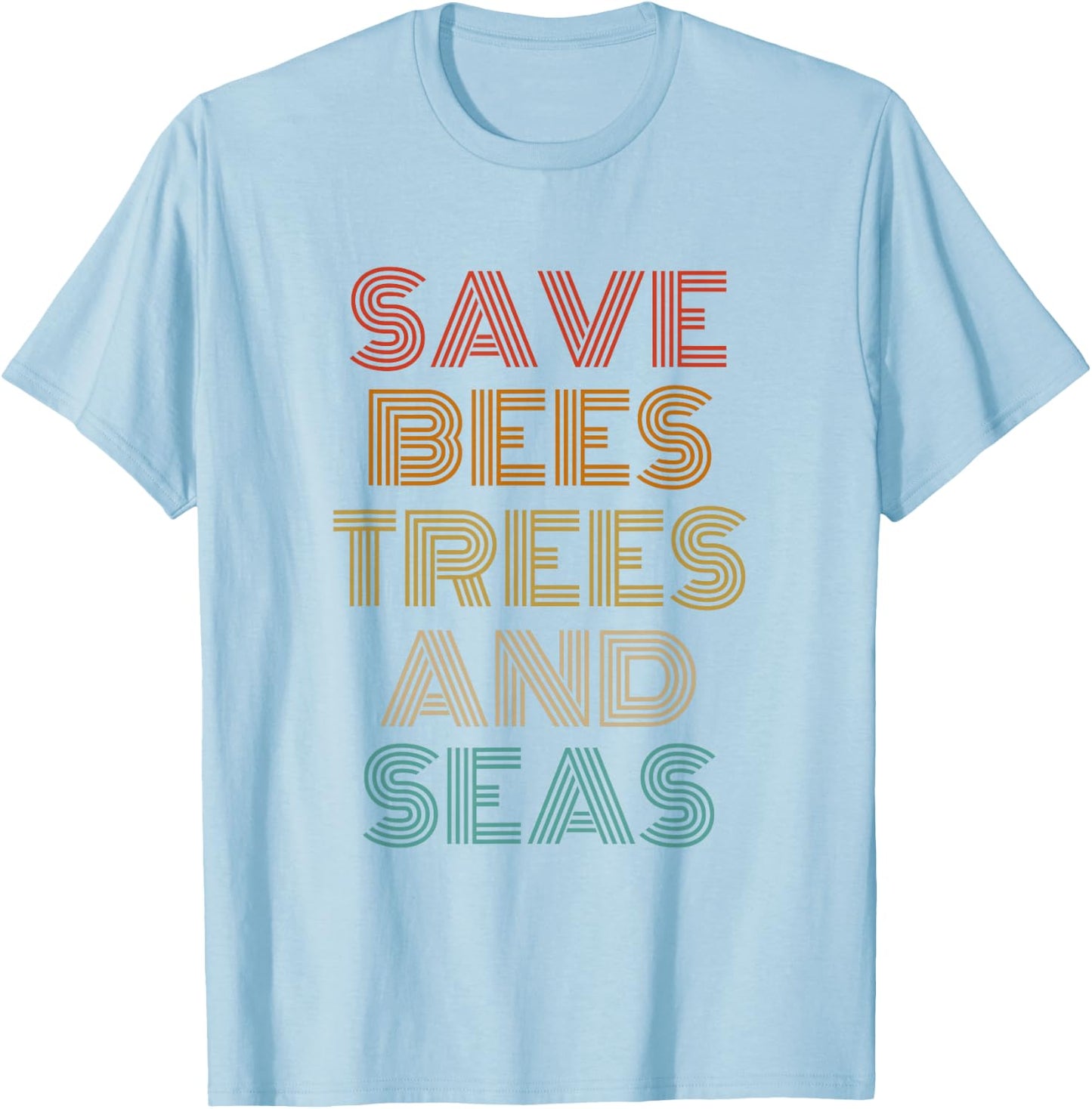 Save Bees Trees and Seas Outfit Environmentalist T-Shirt - T-Shirt | Light Blue