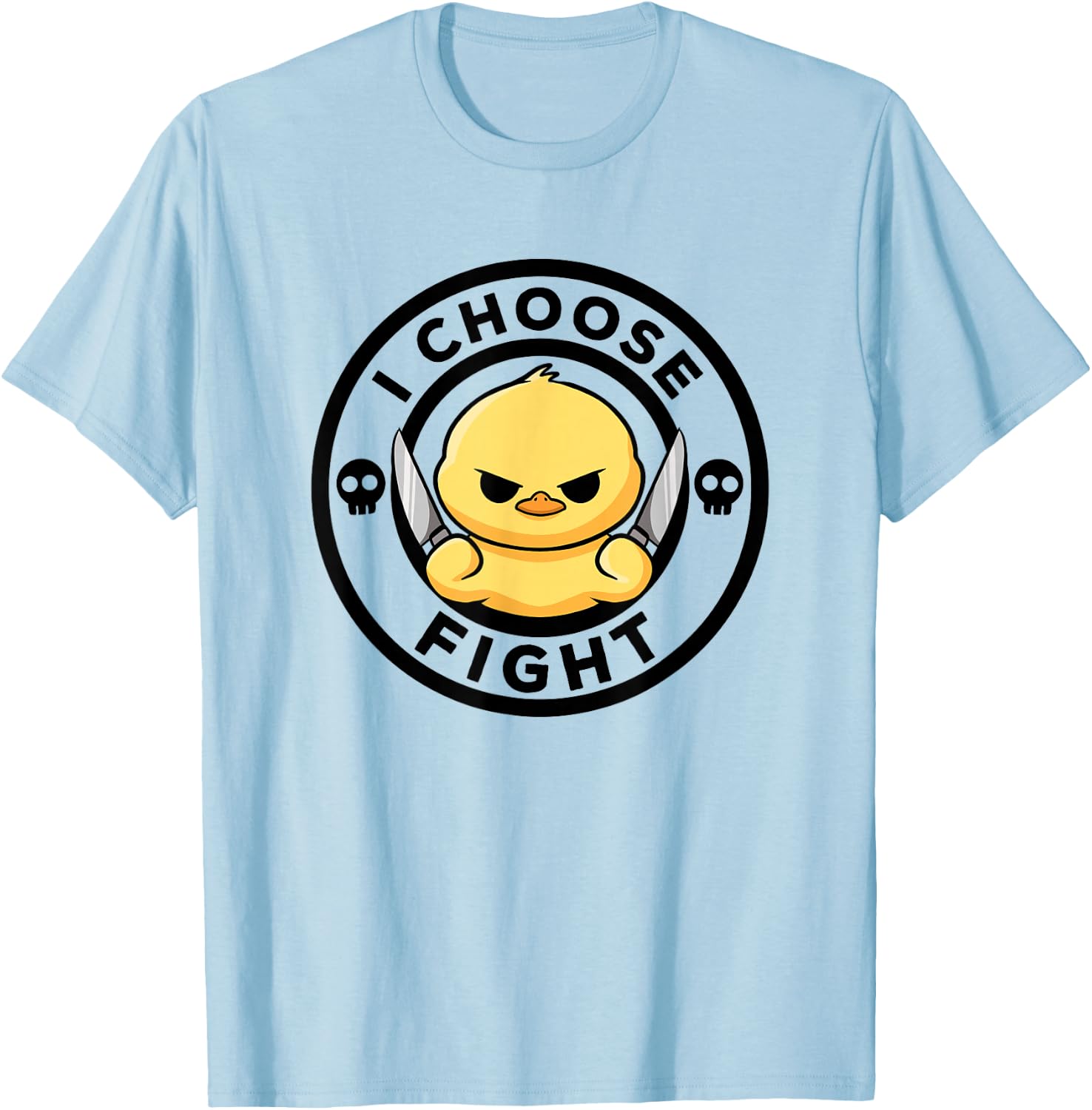 I Choose Fight Today Cute Duck Irony and Sarcasm Funny Duck T-Shirt - T-Shirt | Light Blue