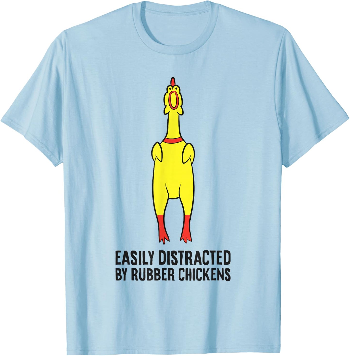 Rubber Chicken Lover Easily Distracted By Rubber Chickens T-Shirt - T-Shirt | Light Blue