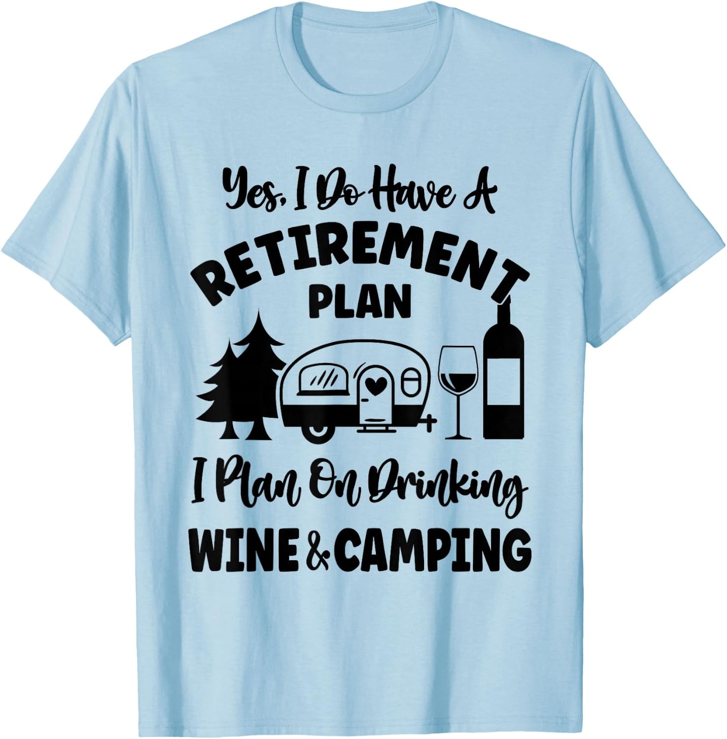 Retirement Plan I Plan On Drinking Wine And Camping T-Shirt - T-Shirt | Light Blue