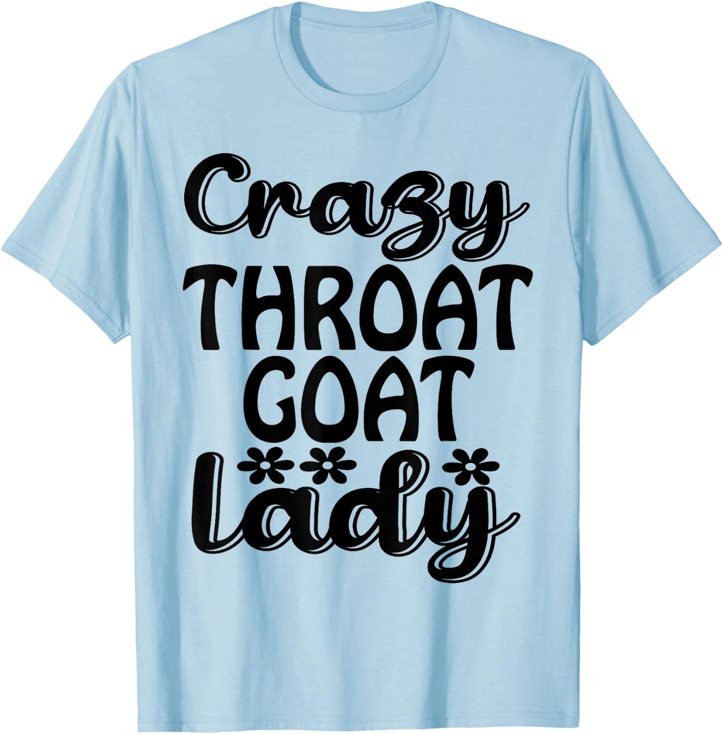 Crazy Throat Goat Lady - Adult Humor Slogan Costume T-Shirt - T-Shirt | Light Blue