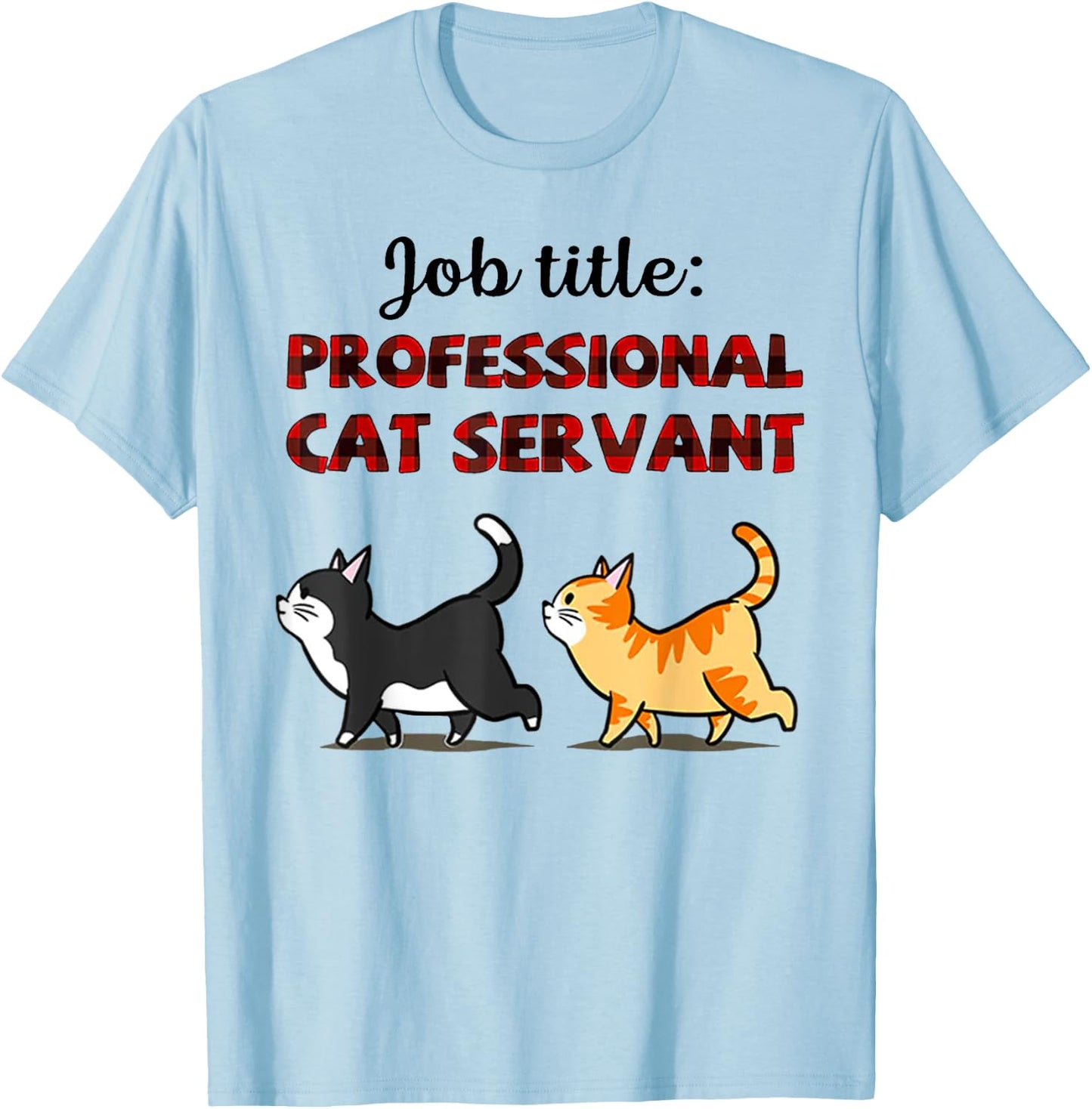 Job Title Professional Cat Servant Men Women T-Shirt - T-Shirt | Light Blue