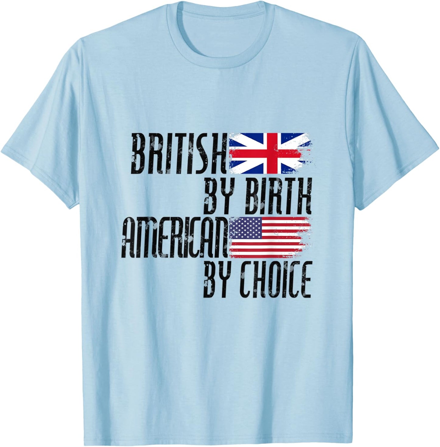 British By Birth American By Choice T-Shirt - T-Shirt | Light Blue