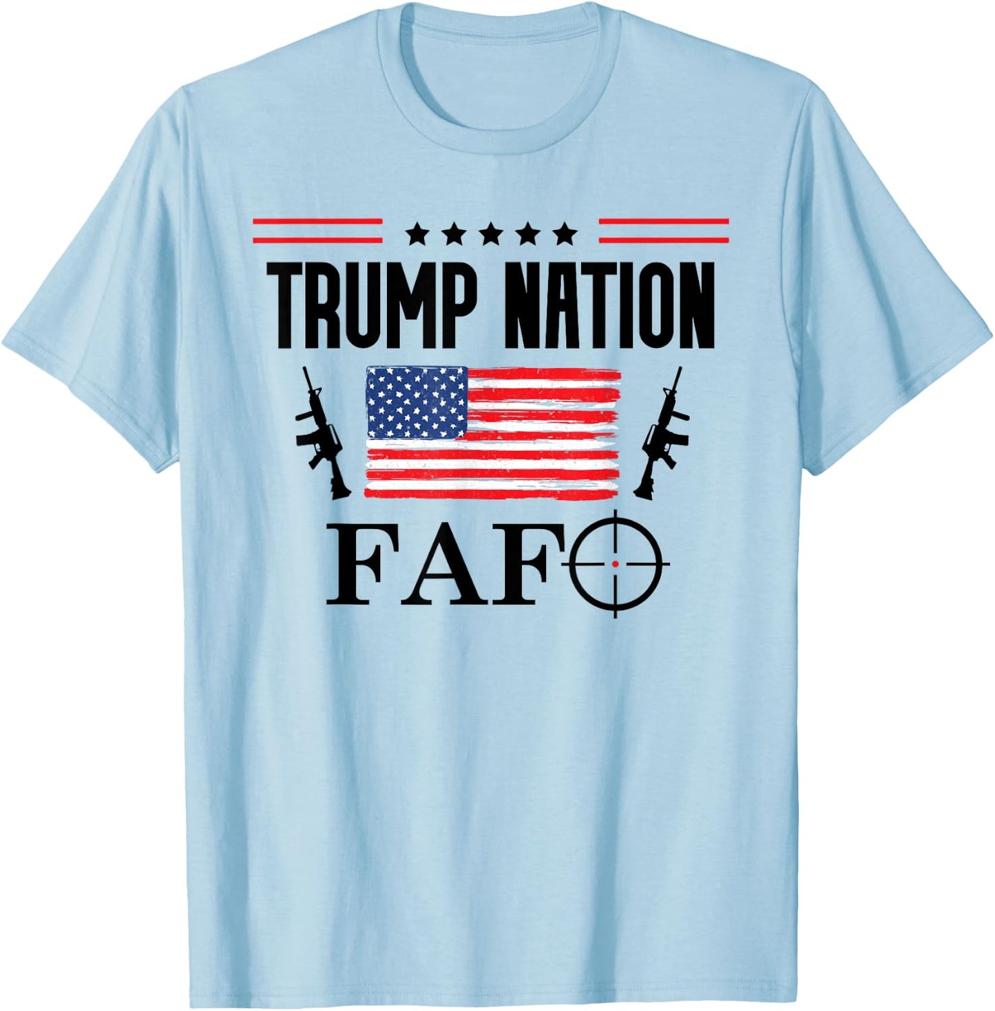 Trump Nation Flag,Donald Trump Fafo Sign,F Around Find Out T-Shirt - T-Shirt | Light Blue