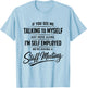 If You See Me Talking to Myself Just Move Along I'm self T-Shirt - T-Shirt | Light Blue