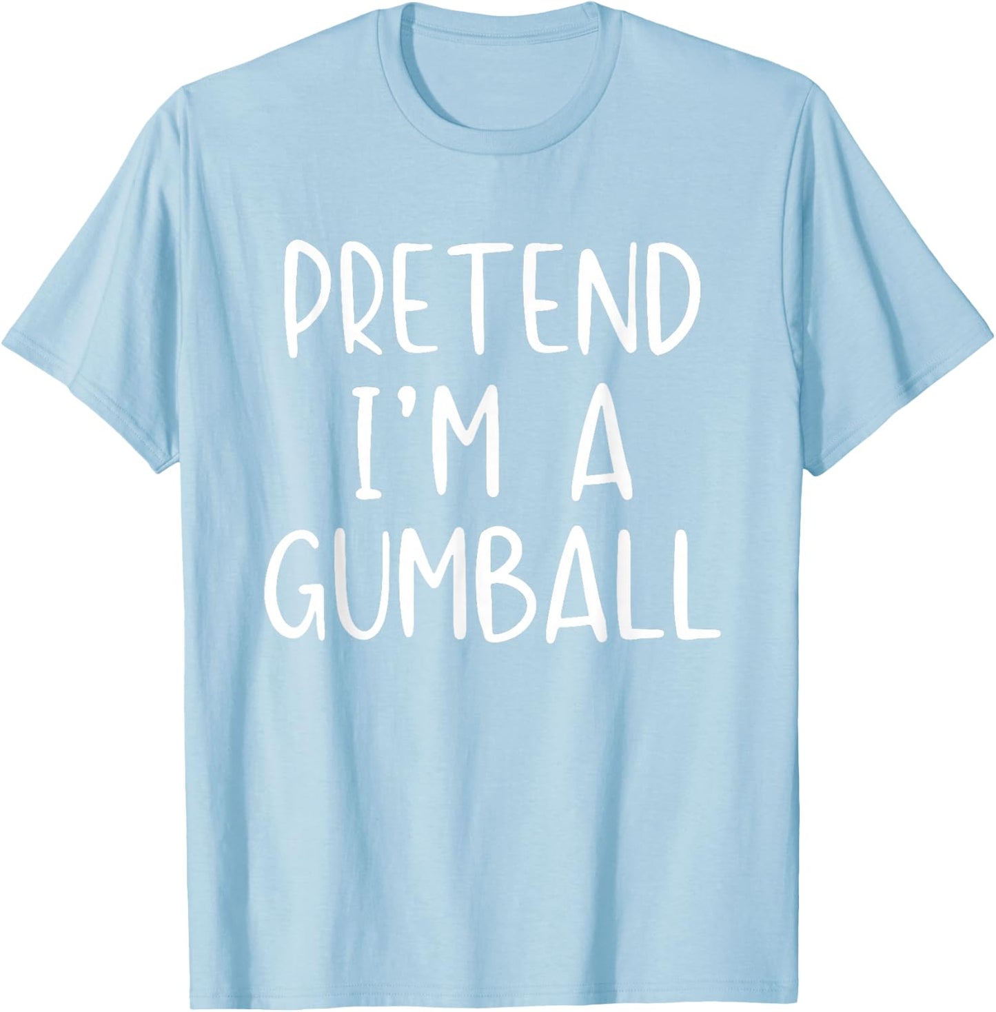 Pretend I'm A Gumball Costume Halloween Simple Adult Kid T-Shirt - T-Shirt | Light Blue