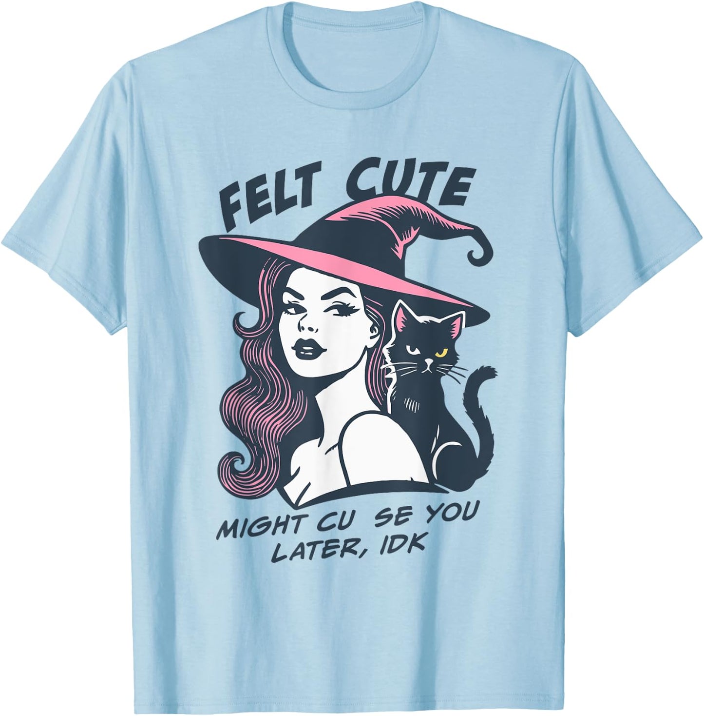 Felt Cute Might Curse You Later Vintage Witch Halloween T-Shirt - T-Shirt | Light Blue