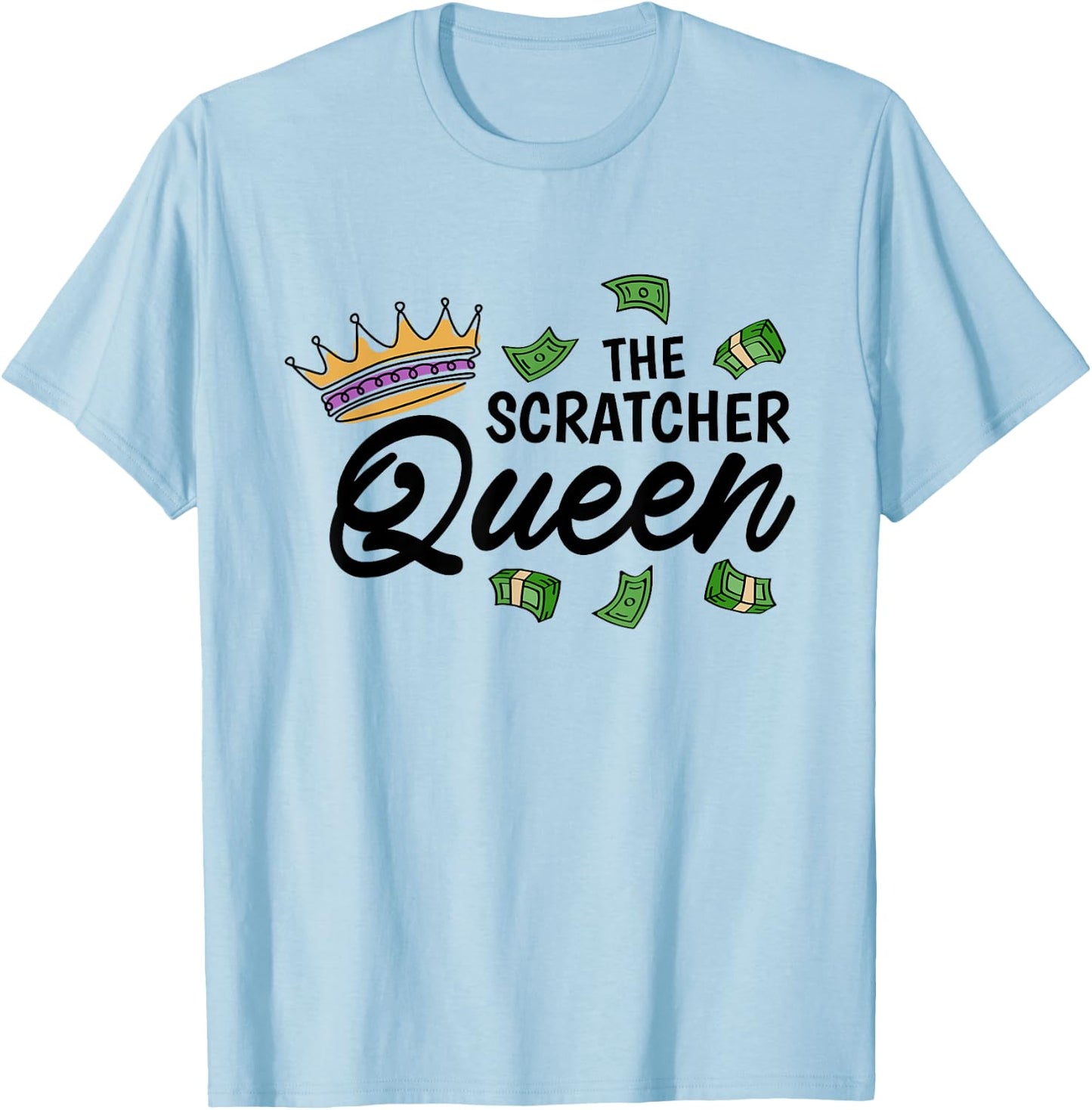 The Scratcher Queen, Lottery and Scratch Ticket Lover T-Shirt - T-Shirt | Light Blue