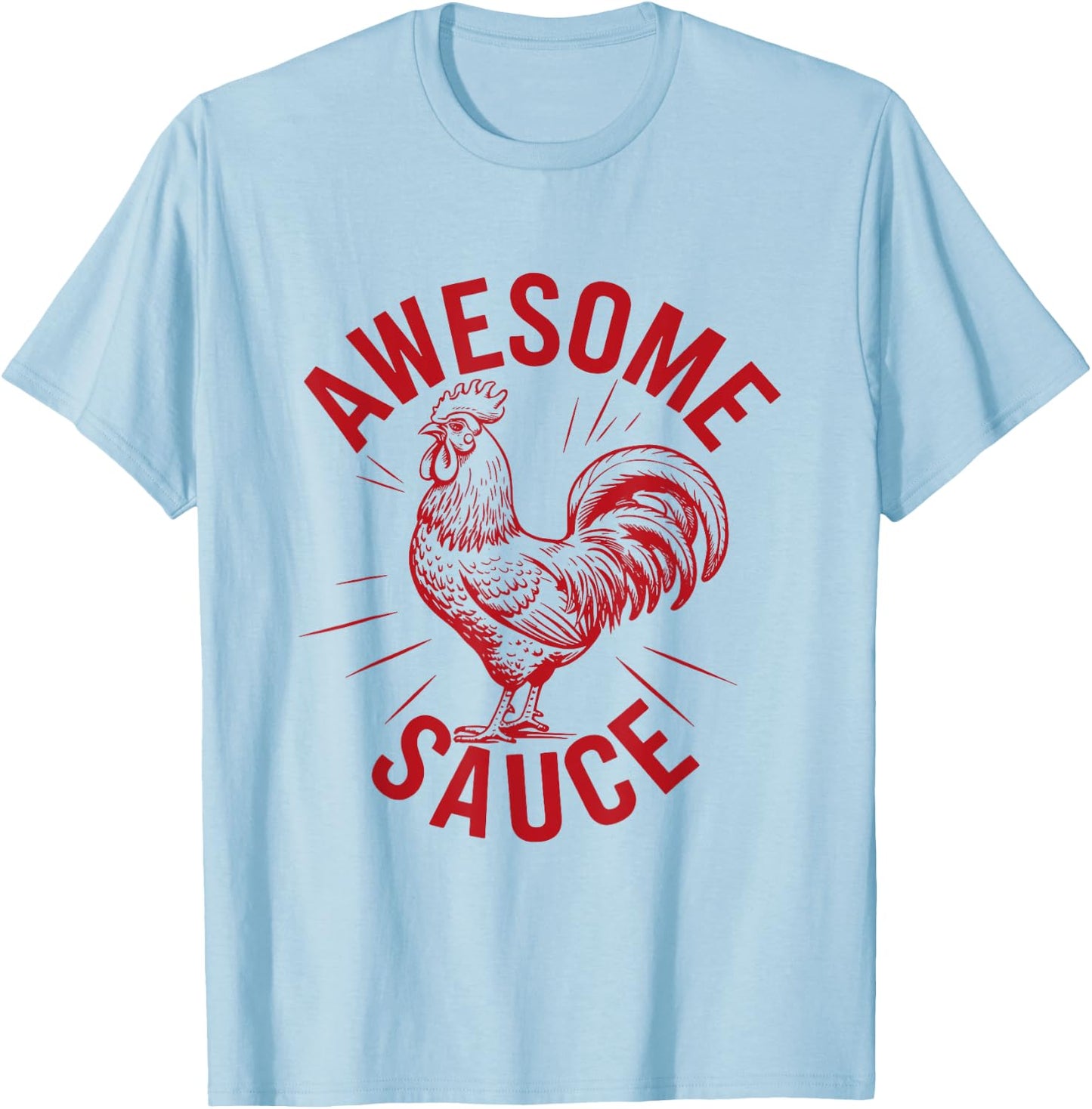 Awesome Sauce with Picture of Rooster T-Shirt - T-Shirt | Light Blue
