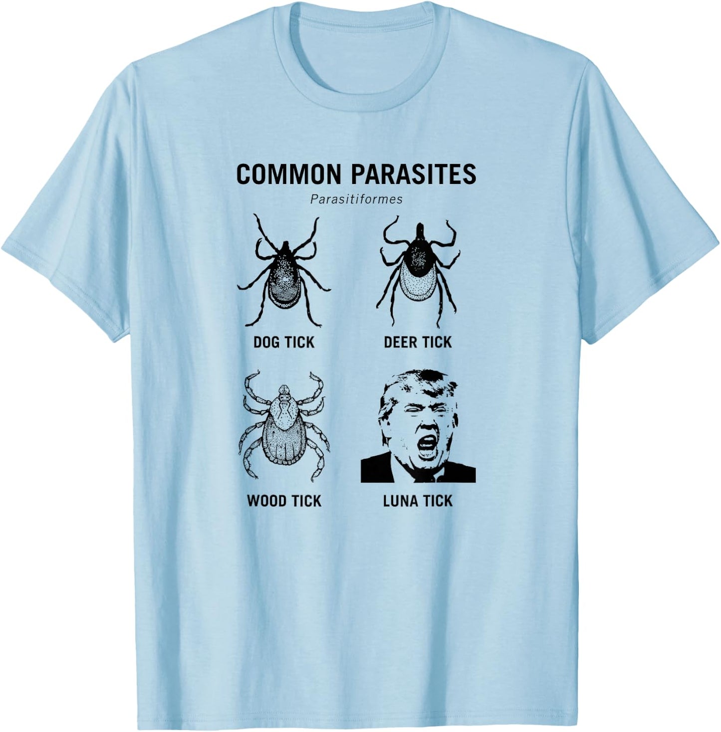 Funny Anti Trump Common Parasite Luna Tick T-Shirt - T-Shirt | Light Blue