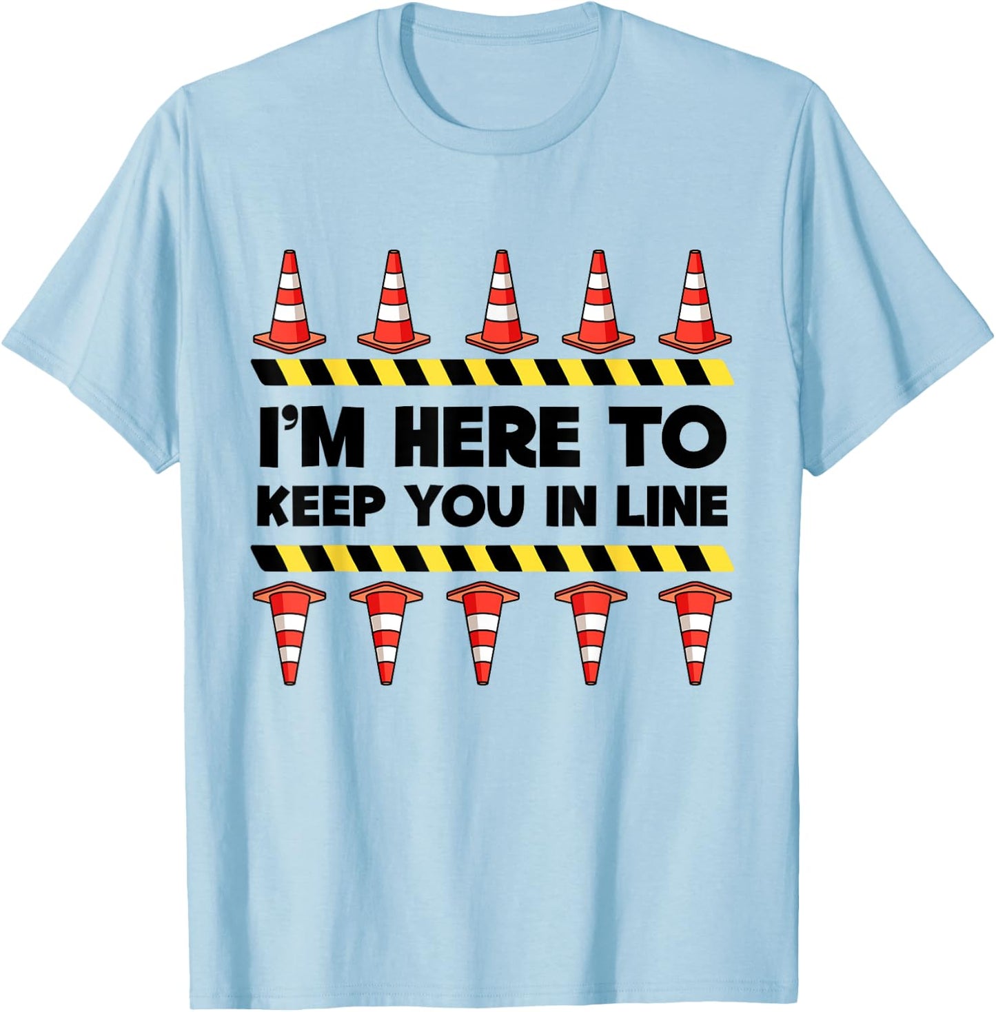 Traffic Cone | Halloween | I'm Here To Keep You In Line T-Shirt - T-Shirt | Light Blue