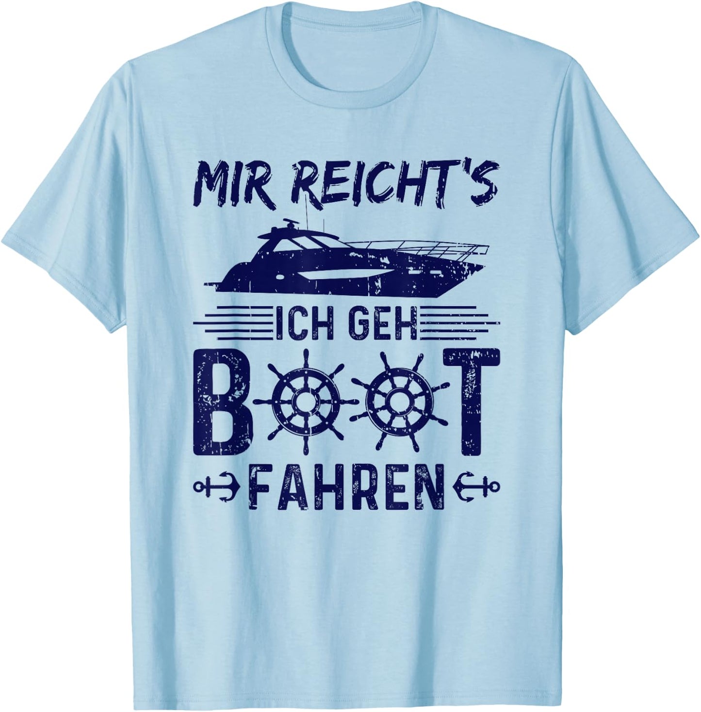 with German Text "Mir Reicht's Ich Geh Boot Fahren Boaters Motorboat, gray T-Shirt - T-Shirt | Light Blue
