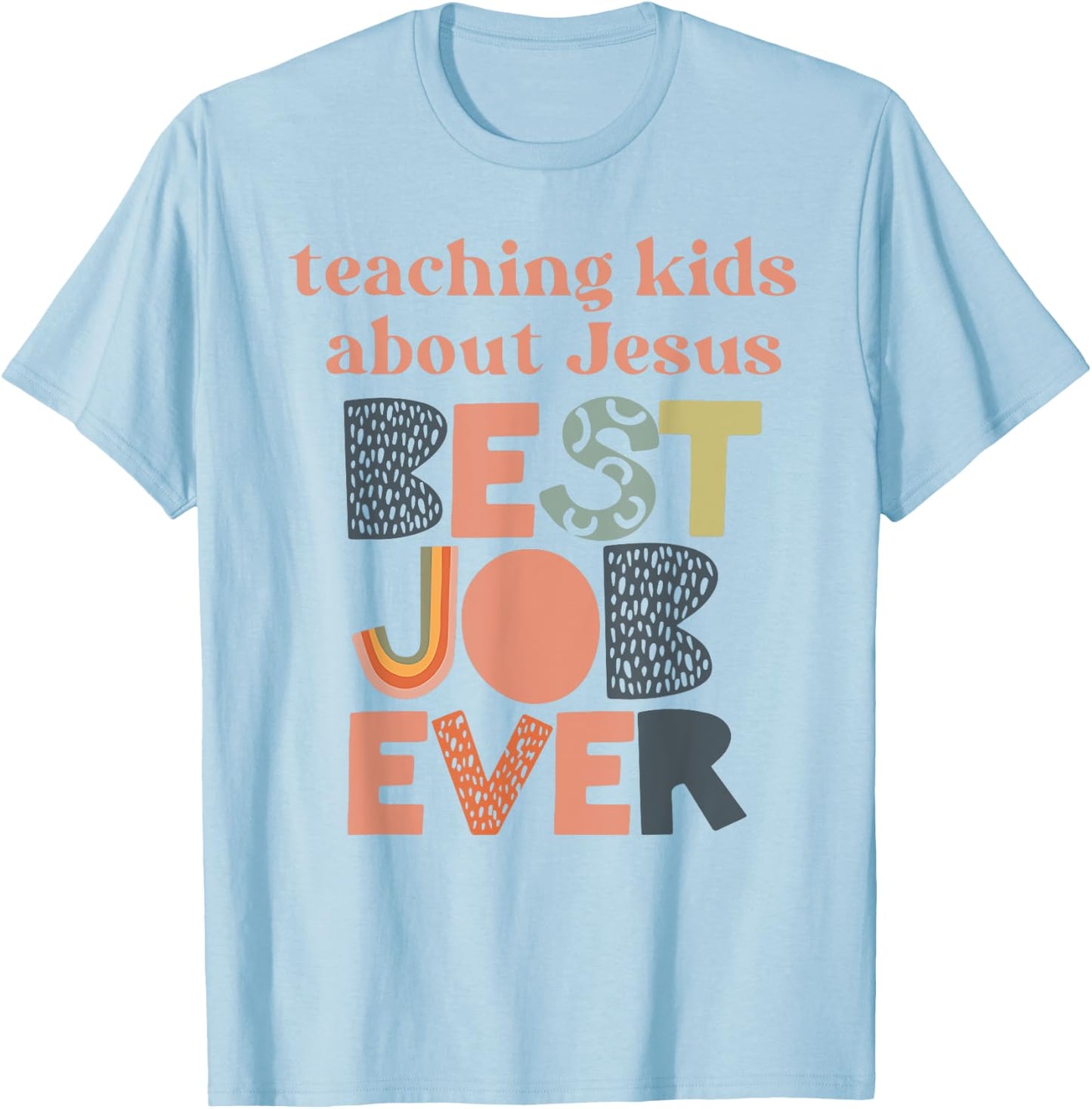 Teaching kids about Jesus best job ever T-Shirt - T-Shirt | Light Blue