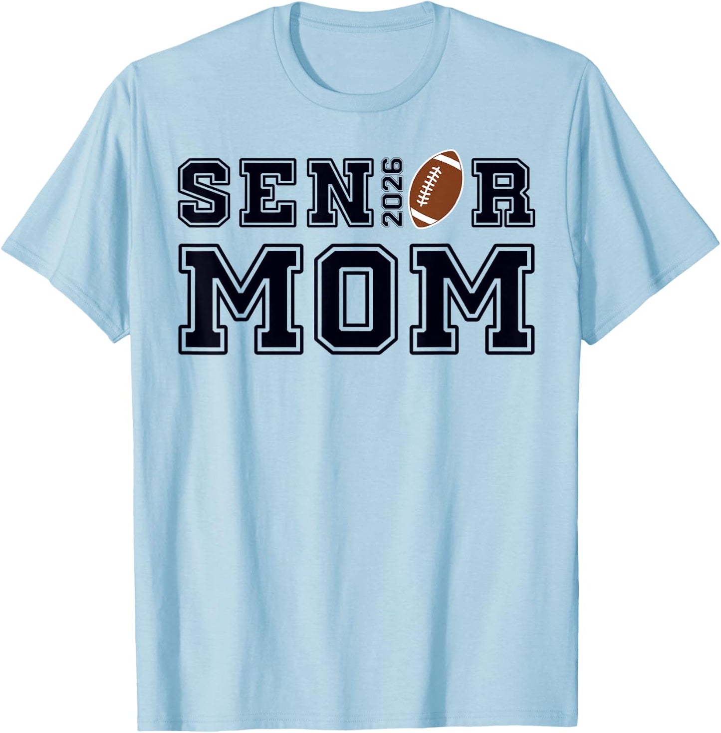 Senior Mom Football Class of 2026 Proud Parent T-Shirt - T-Shirt | Light Blue