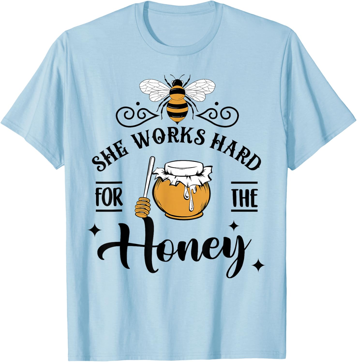 Hive Honeybee Quote She Works Hard For The Honey Bee Saying T-Shirt - T-Shirt | Light Blue